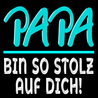 Motiv Papa bin so stolz auf Dich VATER FAMILIE WERTE