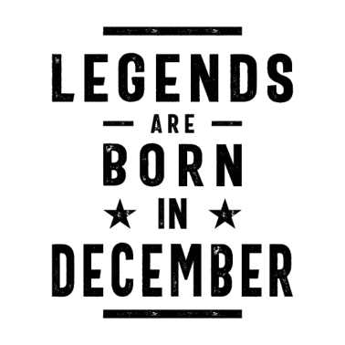 Motiv Geburtstagsgeschenk-Legenden werden im Dezember geboren