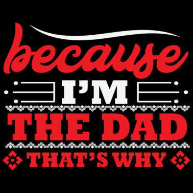 Motiv weil ich der Vater bin, deshalb Geburtstagsgeschenk