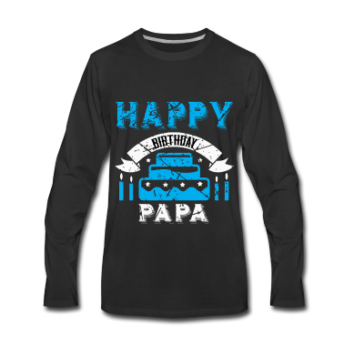 Geburtstagsgeschenk Vater Langarmshirt - Happy Birthday Papa Vater Geburtstag