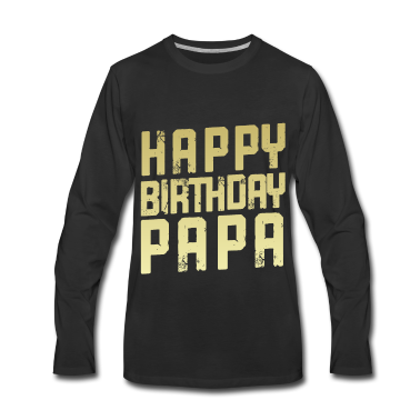 Geburtstagsgeschenk Vater Langarmshirt - Happy Birthday Papa Vater Geburtstag