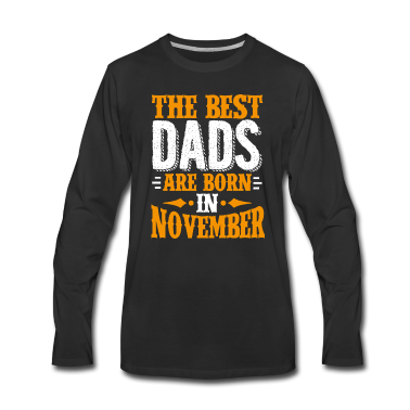 Geburtstagsgeschenk Vater Langarmshirt - Die besten Väter werden im November als Geburtstagsgeschenk geboren