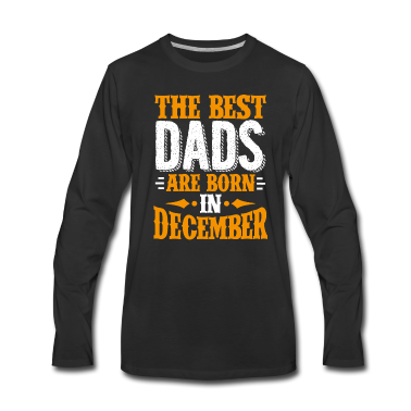 Geburtstagsgeschenk Vater Langarmshirt - Die besten Väter werden im Dezember als Geburtstagsgeschenk geboren