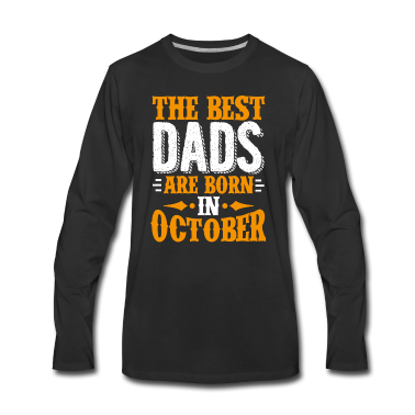 Geburtstagsgeschenk Vater Langarmshirt - Die besten Väter werden im Oktober als Geburtstagsgeschenk geboren