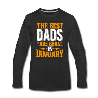 Geburtstagsgeschenk Vater Langarmshirt - Die besten Väter werden im Januar als Geburtstagsgeschenk geboren