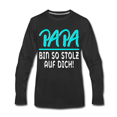 Geburtstagsgeschenk Vater Langarmshirt - Papa bin so stolz auf Dich VATER FAMILIE WERTE