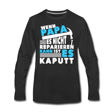 Geburtstagsgeschenk Vater Langarmshirt - Wenn Papa es nicht reparieren Bester Vater Vater