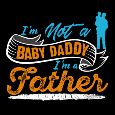Motiv Ich bin kein Baby Daddy. Ich bin ein Vater.