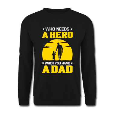 Geburtstagsgeschenk Vater Pullover - Who needs a hero Sohn Vater Geburtstagsgeschenk