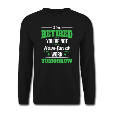 Geburtstagsgeschenk Vater Pullover - Ruhestand Ich bin pensioniert, du bist kein Geburtstagsgeschenk