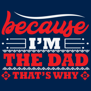 Motiv weil ich der Vater bin, deshalb Geburtstagsgeschenk