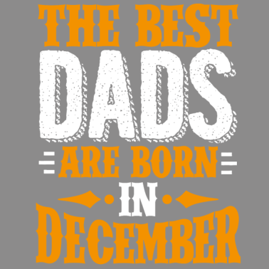 Motiv Die besten Väter werden im Dezember als Geburtstagsgeschenk geboren
