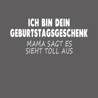 Motiv ICH BIN DEIN GEBURTSTAGSGESCHENK