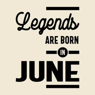 Motiv Geburtstagsgeschenk-Legenden werden im Juni geboren