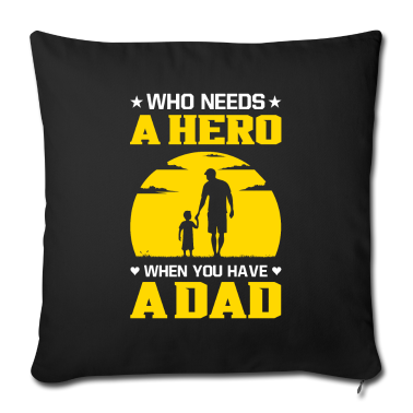 Geburtstagsgeschenk Vater Kissenbezug - Who needs a hero Sohn Vater Geburtstagsgeschenk