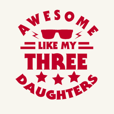 Motiv Awesome like my three daughters Vater, Papa,