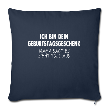 Geburtstagsgeschenk Vater Kissenbezug - ICH BIN DEIN GEBURTSTAGSGESCHENK