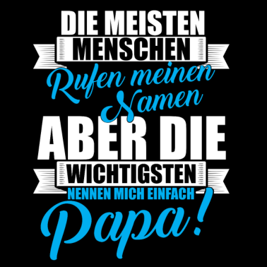 Motiv Die Wichtigsten nennen mich Papa!