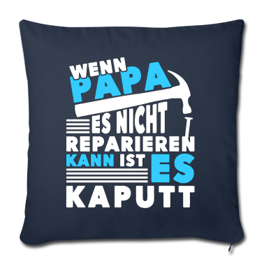 Geburtstagsgeschenk Vater Kissenbezug - Wenn Papa es nicht reparieren Bester Vater Vater