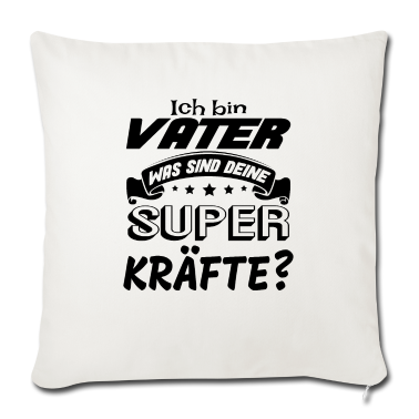 Geburtstagsgeschenk Vater Kissenbezug - Ich bin Vater was sind deine Superkräfte? Geschenk