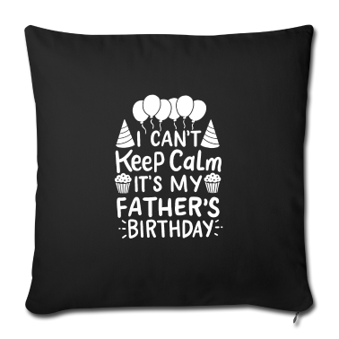 Geburtstagsgeschenk Vater Kissenbezug - Ich kann mich nicht beruhigen Es ist das Geburtstagsgeschenk meines Vaters