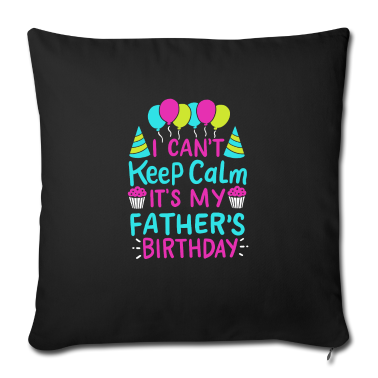 Geburtstagsgeschenk Vater Kissenbezug - Ich kann mich nicht beruhigen Es ist das Geburtstagsgeschenk meines Vaters