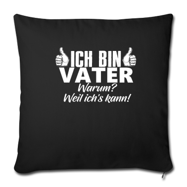 Geburtstagsgeschenk Vater Kissenbezug - Ich Bin Vater Weil Ichs Kann