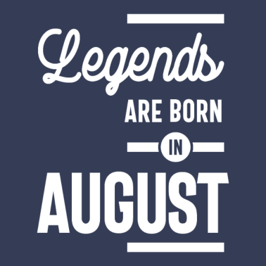 Motiv August Geburtstagsgeschenk Legenden werden im August geboren