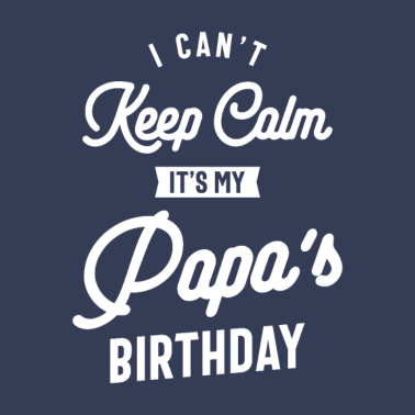 Motiv Ich kann nicht ruhig bleiben Es ist das Geburtstagsgeschenk meines Papas