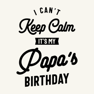 Motiv Ich kann nicht ruhig bleiben Es ist das Geburtstagsgeschenk meines Papas