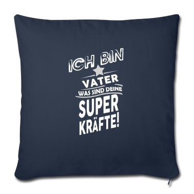 Geburtstagsgeschenk Vater Kissenbezug - Ich bin Vater was sind deine Superkraefte