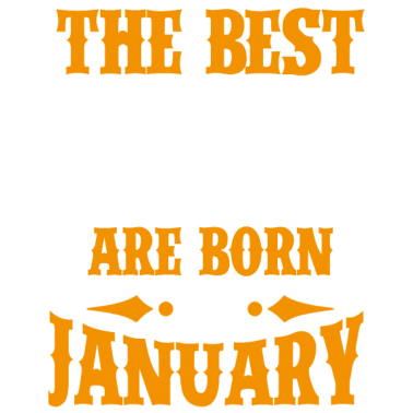 Motiv Die besten Väter werden im Januar als Geburtstagsgeschenk geboren