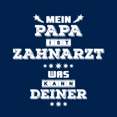 Motiv Zahnarzt Zahnmediziner Vater Papa Lustiger Spruch