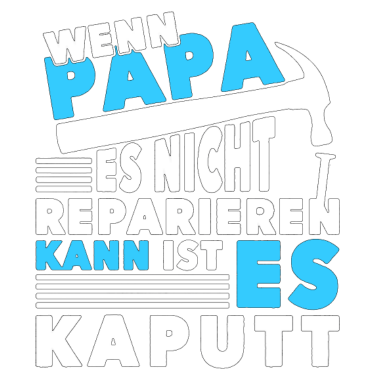 Motiv Wenn Papa es nicht reparieren Bester Vater Vater