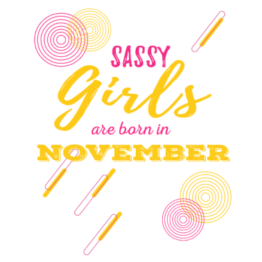 Motiv Freche Mädchen November Geburtstagsgeschenk