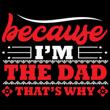Motiv weil ich der Vater bin, deshalb Geburtstagsgeschenk