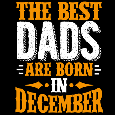 Motiv Die besten Väter werden im Dezember als Geburtstagsgeschenk geboren