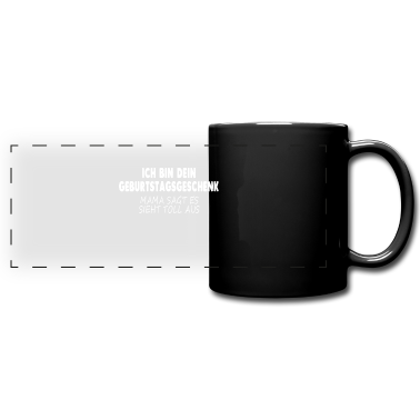Geburtstagsgeschenk Vater Tasse - ICH BIN DEIN GEBURTSTAGSGESCHENK