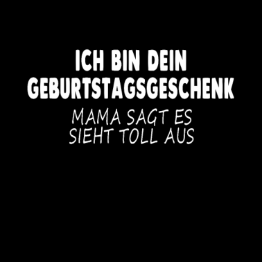 Motiv ICH BIN DEIN GEBURTSTAGSGESCHENK