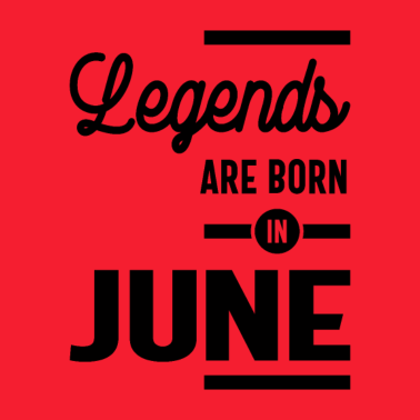 Motiv Geburtstagsgeschenk-Legenden werden im Juni geboren