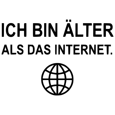Motiv Ich bin älter als das Internet Geburtstagsgeschenk