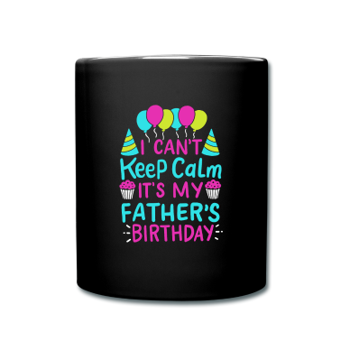 Geburtstagsgeschenk Vater Tasse - Ich kann mich nicht beruhigen Es ist das Geburtstagsgeschenk meines Vaters