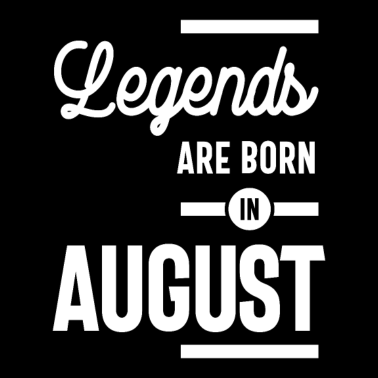 Motiv August Geburtstagsgeschenk Legenden werden im August geboren