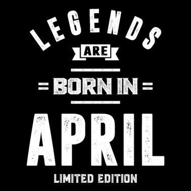 Motiv April Geburtstagsgeschenk Legenden werden im April geboren