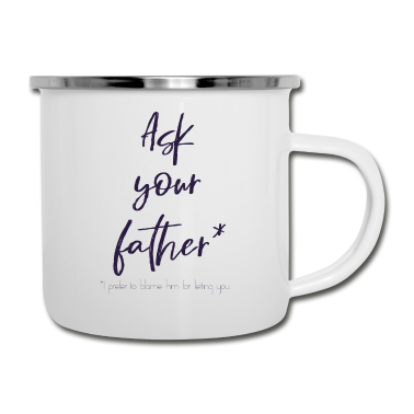 Geburtstagsgeschenk Vater Emaille Tasse - Fragen Sie Ihren Vater, fragen Sie Ihren Vater