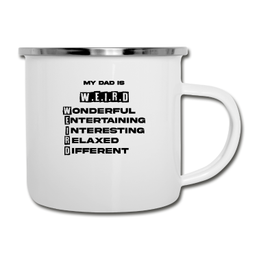 Geburtstagsgeschenk Vater Emaille Tasse - Mein Vater ist W.E.I.R.D