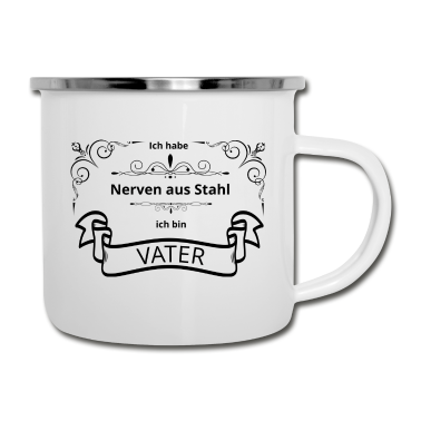 Geburtstagsgeschenk Vater Emaille Tasse - Vater mit Nerven aus Stahl