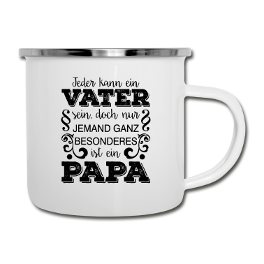 Geburtstagsgeschenk Vater Emaille Tasse - Jeder kann Vater sein, doch nur jemand ganz besond