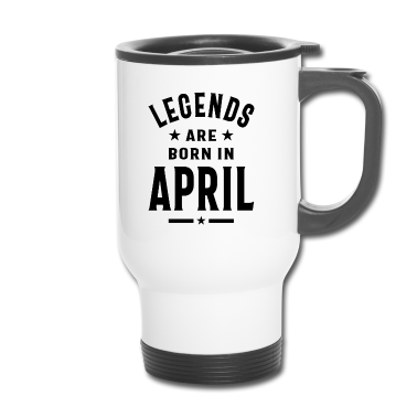 Geburtstagsgeschenk Vater Thermobecher - April Geburtstagsgeschenk Legenden werden im April geboren