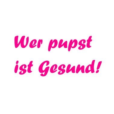 Motiv Wer pupst ist gesund. Rosa Spruch Geschenkidee.Bio